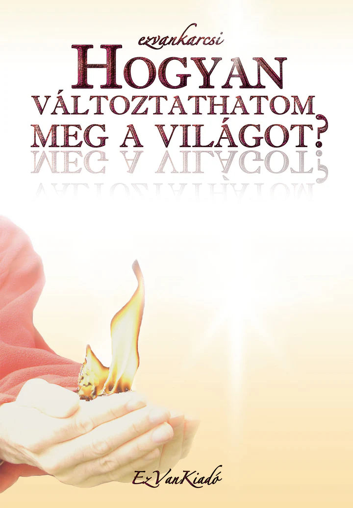 Hogyan változtathatom meg a világot?