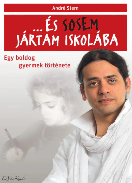 André Stern : ...És sosem jártam iskolába