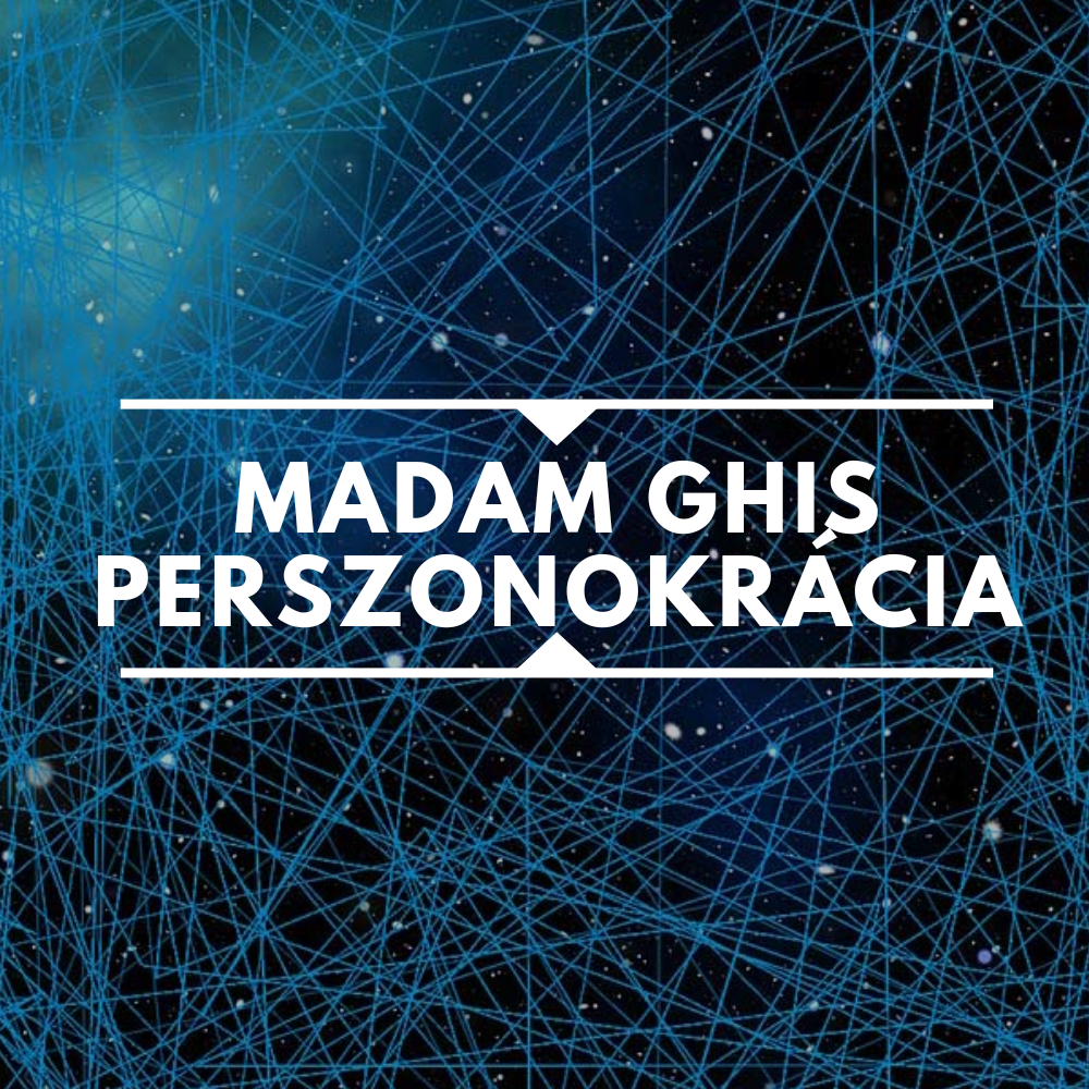 Madam Ghis Perszonokrácia