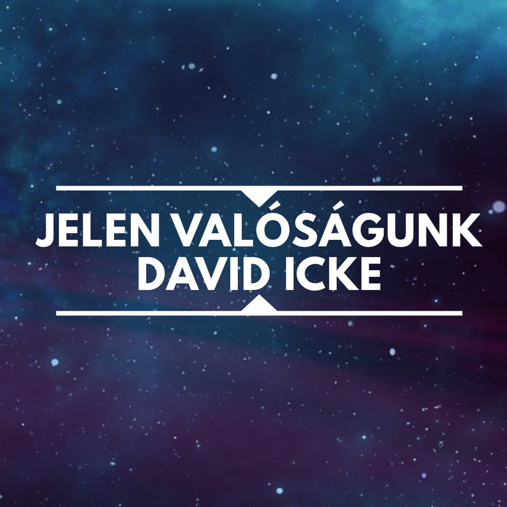 Jelen valóságunk, David Icke