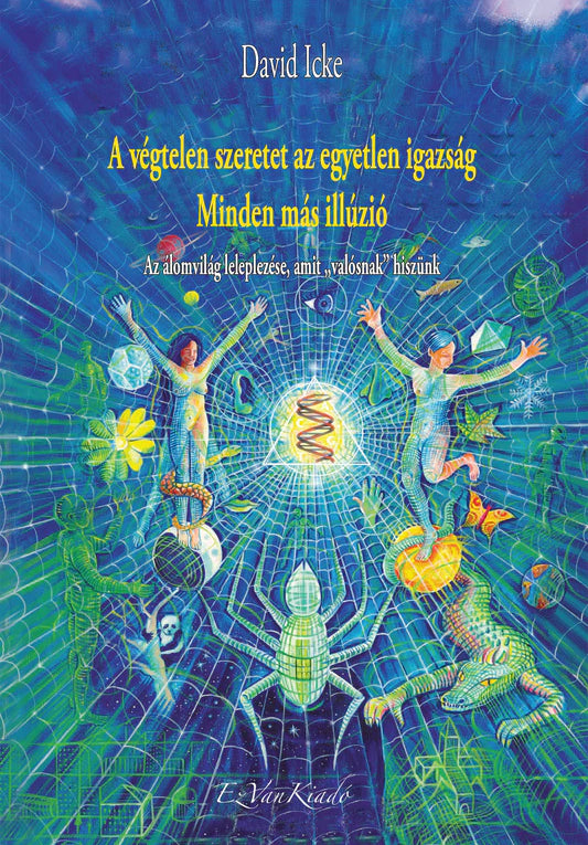 A végtelen szeretet az egyetlen igazság - Minden más illúzió