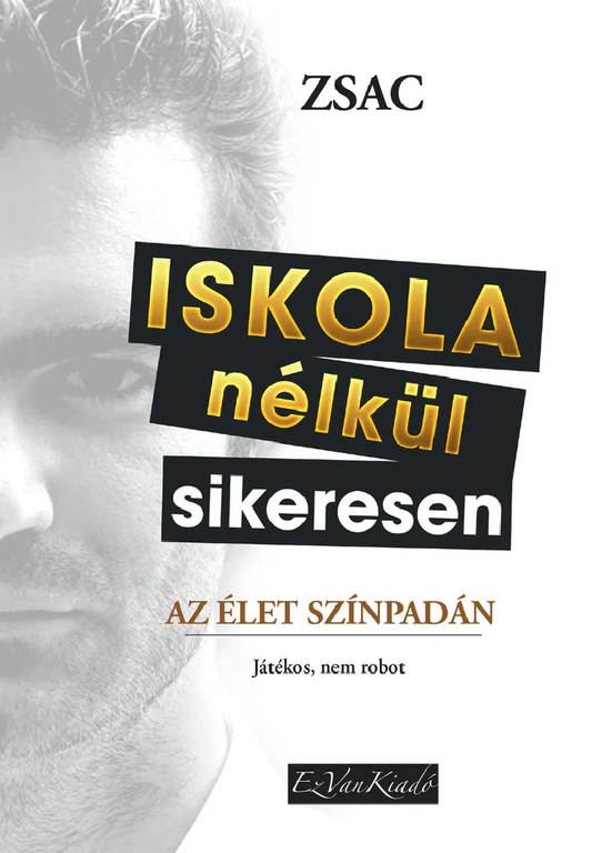 Iskola nélkül sikeresen az élet színpadán